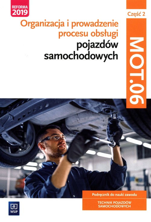 Image of Organizacja i prowadzenie procesu obsługi pojazdów samochodowych. Kwalifikacja MOT.06 Podręcznik do nauki zawodu technik pojazdów samochodowych Część 2 Technikum, branżowa szkoła II stopnia