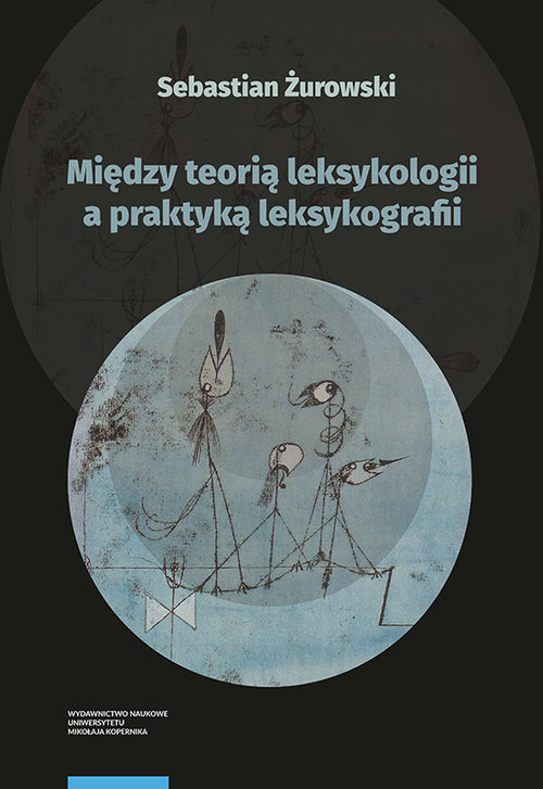 Image of Między teorią leksykologii a praktyką leksykografii. Szkice leksykologiczne