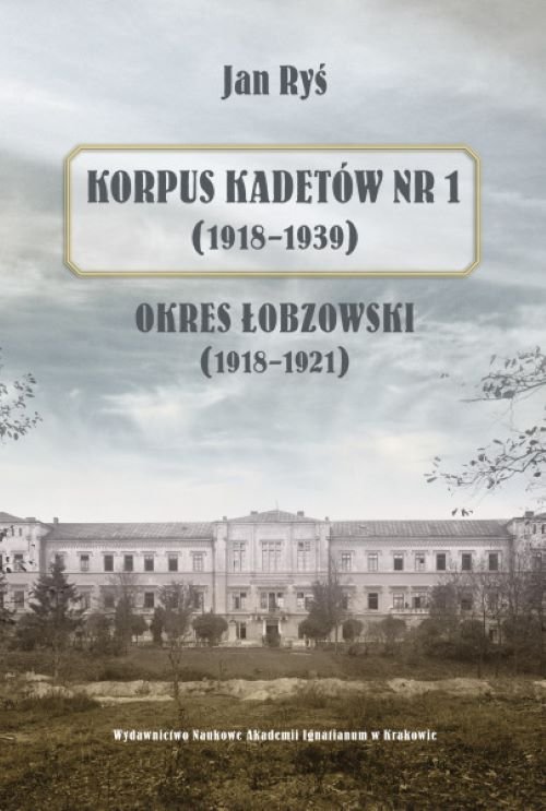 Image of Korpus Kadetów nr 1 (1918-1939) Okres łobzowski (1918-1921)