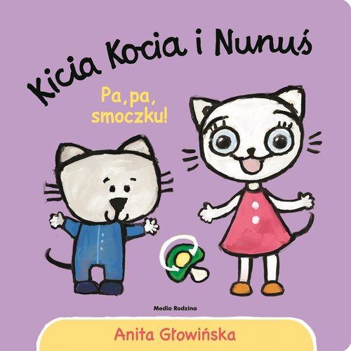 Image of Kicia Kocia i Nunuś Pa, pa smoczku!