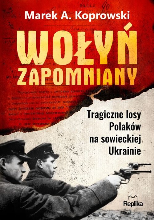 Image of Wołyń zapomniany Tragiczne losy Polaków na sowieckiej Ukrainie