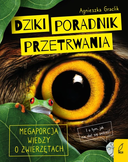 Image of Dziki poradnik przetrwania. Megaporcja wiedzy o zwierzętach