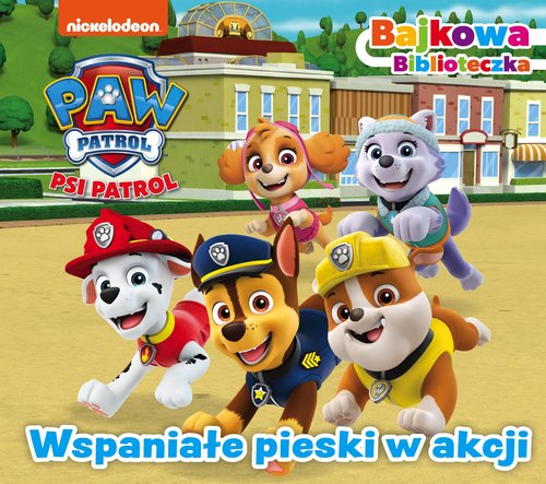Image of Psi Patrol Bajkowa biblioteczka Wspaniałe pieski w akcji
