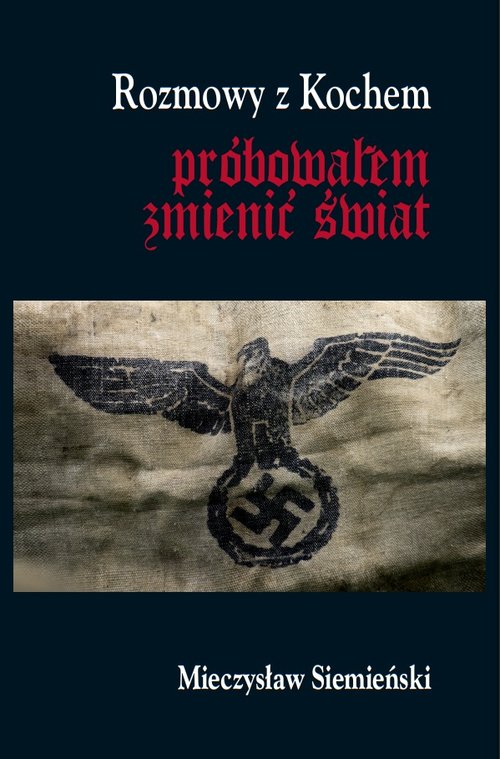 Image of Rozmowy z Kochem próbowałem zmienić świat