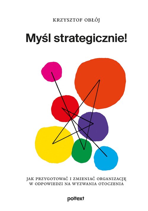 Image of Myśl strategicznie! Jak przygotować i zmieniać organizację w odpowiedzi na wyzwania otoczenia