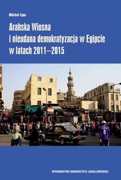 Image of Arabska Wiosna i nieudana demokratyzacja w Egipcie w latach 2011-2015