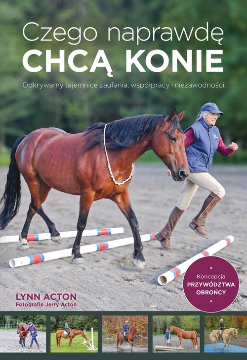 Image of Czego naprawdę chcą konie Odkrywamy tajemnice zaufania, współpracy i niezawodności