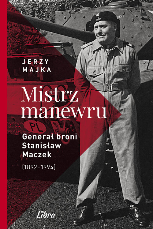 Image of Mistrz manewru Generał broni Stanisław Maczek (1892-1994)
