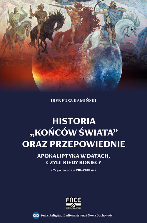 Image of Historia końców świata oraz przepowiednie Apokaliptyka w datach Część druga XIII-XVIII w.
