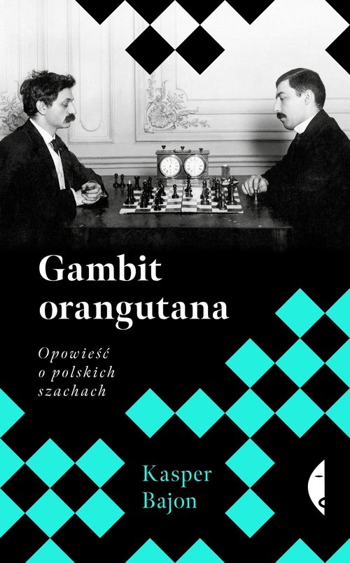 Image of Gambit orangutana. Opowieść o polskich szachach