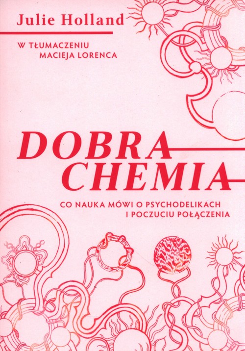 Image of Dobra chemia Co nauka mówi o psychodelikach i poczuciu połączenia