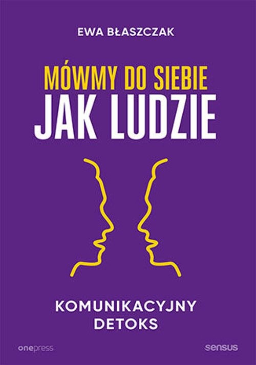 Image of Mówmy do siebie jak ludzie Komunikacyjny detoks