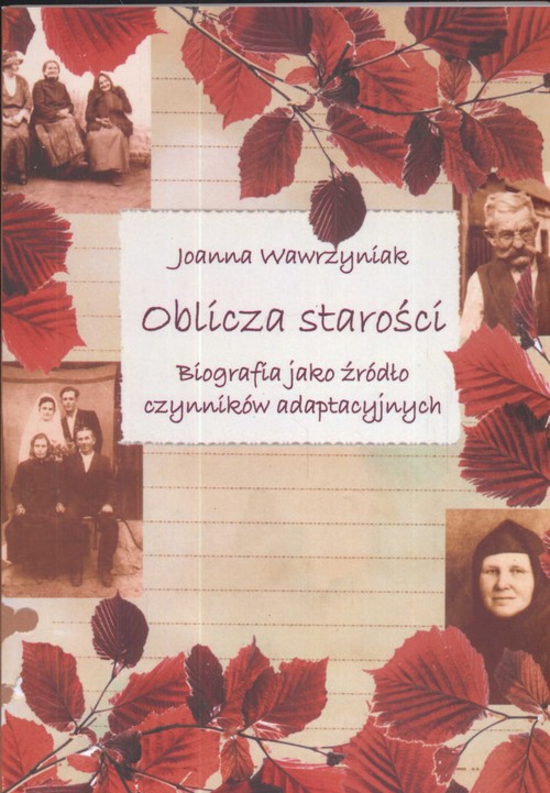 Image of Oblicza starości Biografia jako żródło czynników adaptacyjnych