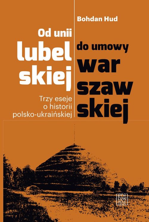 Image of Od unii lubelskiej do umowy warszawskiej Trzy eseje o historii polsko-ukraińskiej