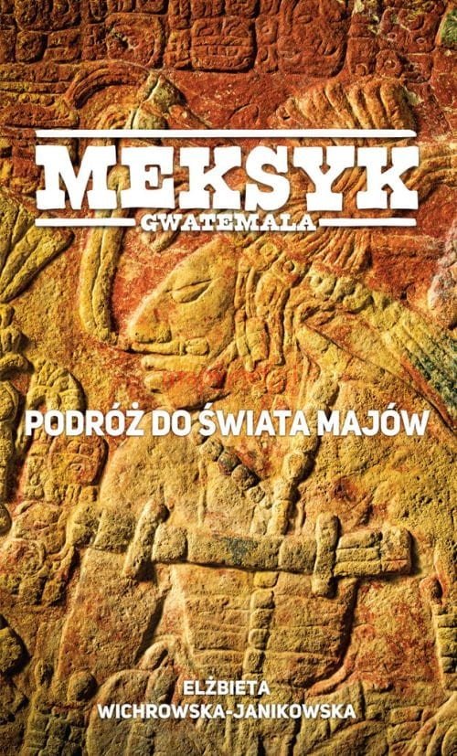 Image of Meksyk Gwatemala Podróż do świata Majów
