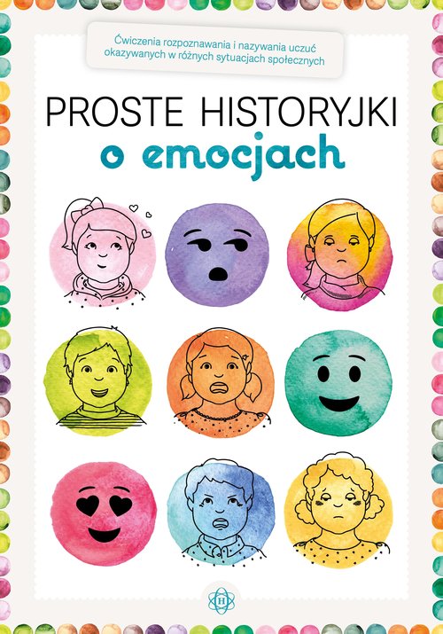 Image of Proste historyjki o emocjach Ćwiczenia rozpoznawania i nazywania uczuć okazywanych w różnych sytuacjach społecznych