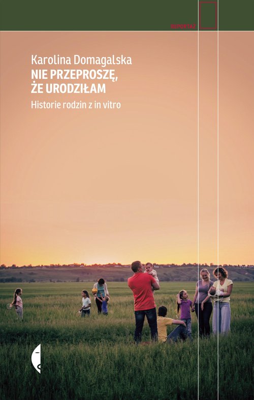 Image of Nie przeproszę, że urodziłam. Historie rodzin z in vitro