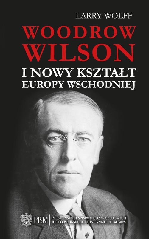 Image of Woodrow Wilson i nowy kształt Europy Wschodniej
