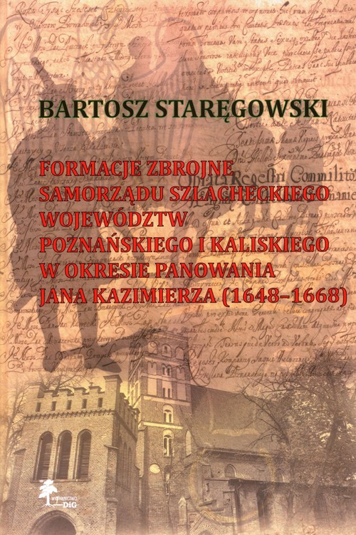 Image of Formacje zbrojne samorządu szlacheckiego województw poznańskiego i kaliskiego w okresie panowania Jana Kazimierza (1648-1668)