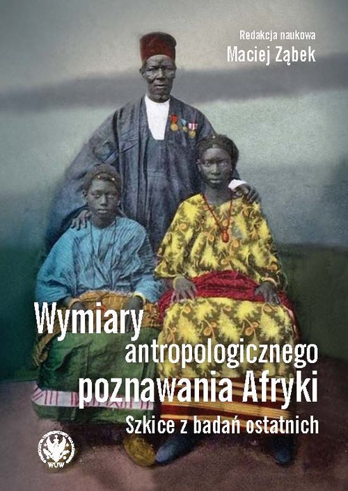Image of Wymiary antropologicznego poznawania Afryki. Szkice z badań ostatnich
