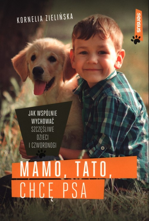 Image of Mamo tato chcę psa Jak wspólnie wychować szczęśliwe dzieci i czworonogi
