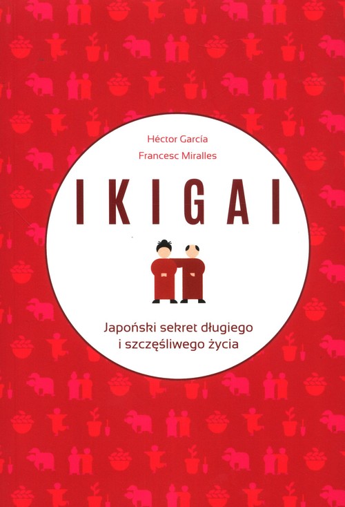 Image of IKIGAI Japoński sekret długiego i szczęśliwego życia