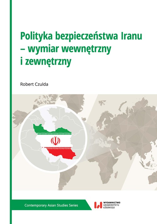 Image of Polityka bezpieczeństwa Iranu - wymiar wewnętrzny i zewnętrzny