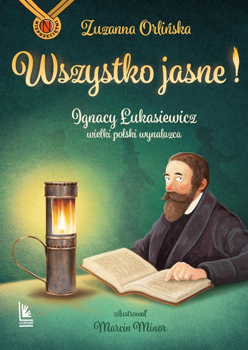 Image of Wszystko jasne! Ignacy Łukasiewicz wielki polski wynalazca