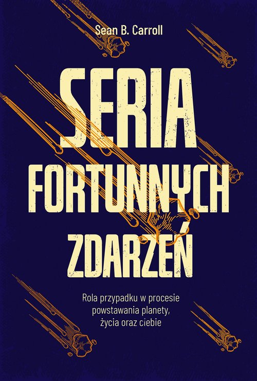 Image of Seria fortunnych zdarzeń. Rola przypadku w procesie powstawania planety, życia oraz ciebie