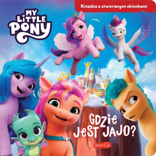 Image of Gdzie jest jajo? My Little Pony Nowe pokolenie Książka z otwieranymi okienkami