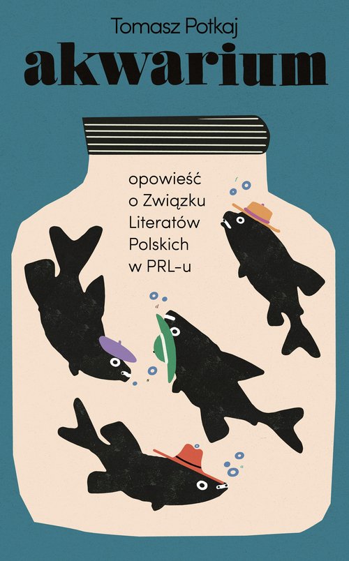 Image of Akwarium Opowieść o Związku Literatów Polskich w PRL-u