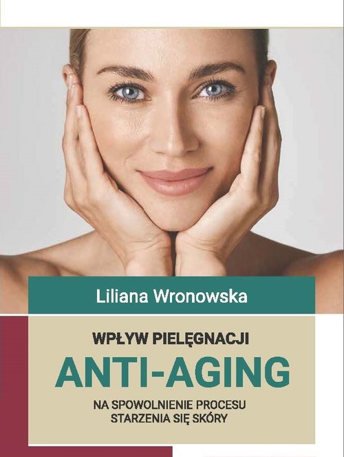 Image of Wpływ pielęgnacji ANTI-AGING na spowolnienie procesu starzenia się skóry