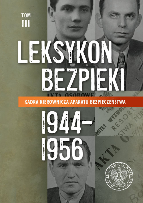 Image of Leksykon bezpieki. Kadra kierownicza aparatu bezpieczeństwa (1944-1956) Tom 3