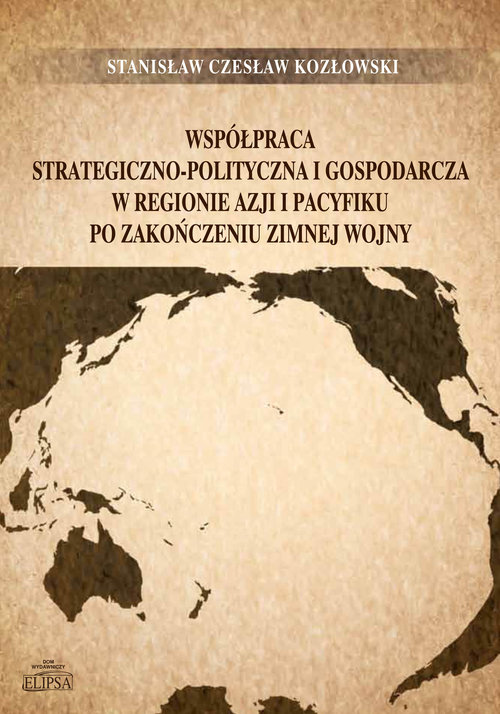 Image of Współpraca strategiczno-polityczna i gospodarcza w regionie Azji i Pacyfiku po zakończeniu zimnej wojny
