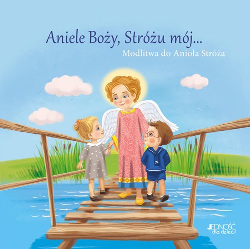Image of Aniele Boży, Stróżu mój... Modlitwa do Anioła Stróża