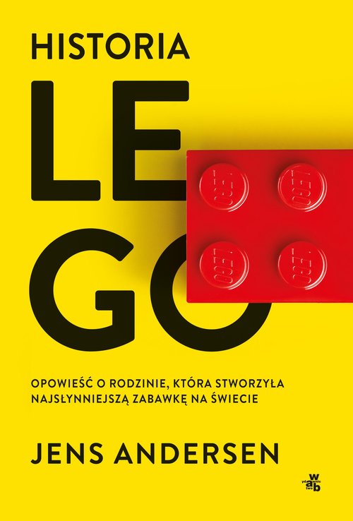 Image of Historia LEGO Opowieść o rodzinie, która stworzyła najsłynniejszą zabawkę na świecie