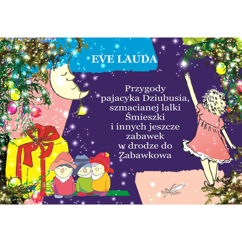 Image of Przygody pajacyka Dziubusia szmacianej lalki Śmieszki i innych jeszcze zabawek w drodze do Zabawkowa