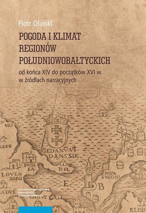 Image of Pogoda i klimat regionów południowobałtyckich od końca XIV do początków XVI w. w źródłach narracyjnych