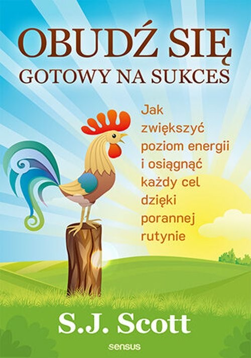 Image of Obudź się gotowy na sukces. Jak zwiększyć poziom energii i osiągnąć każdy cel dzięki porannej rutynie