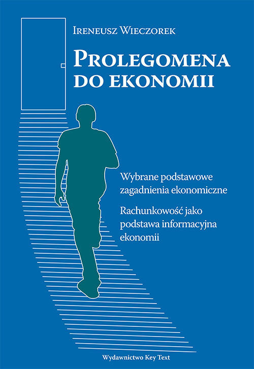 Image of Prolegomena do ekonomii Wybrane podstawowe zagadnienia ekonomiczne. Rachunkowość jako podstawa informacyjna ekonomii