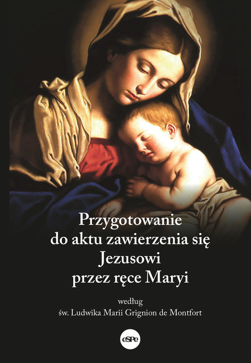 Image of Przygotowanie do aktu zawierzenia się Jezusowi przez ręce Maryi według św. Ludwika Marii Grignion de Montfort