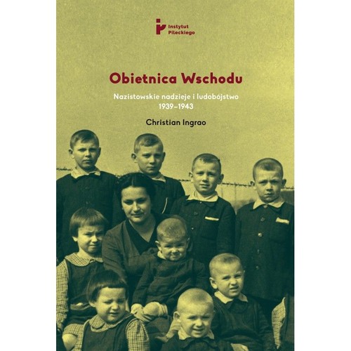 Image of Obietnica Wschodu Nazistowskie nadzieje i ludobójstwo 1939-1943