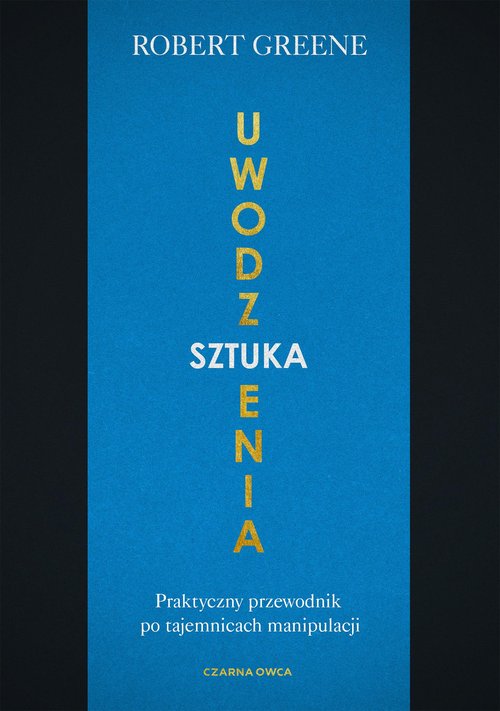 Image of Sztuka uwodzenia Praktyczny przewodnik po tajemnicach manipulacji