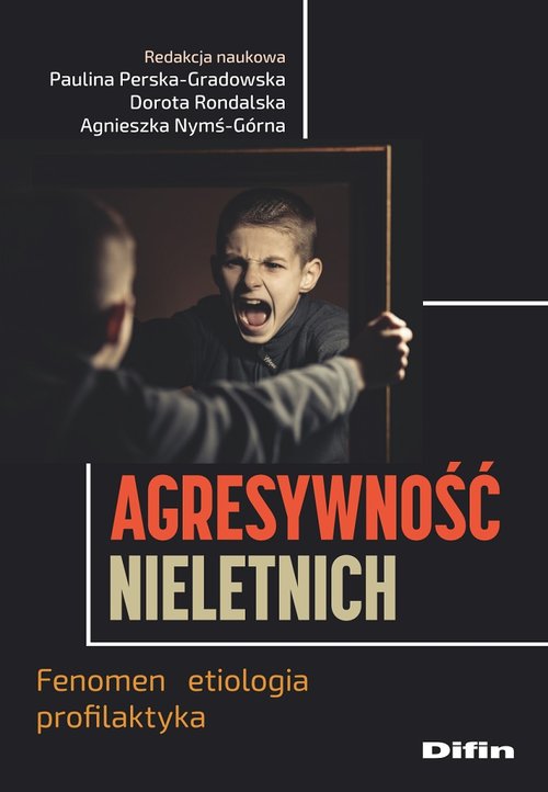 Image of Agresywność nieletnich Fenomen, etiologia, profilaktyka