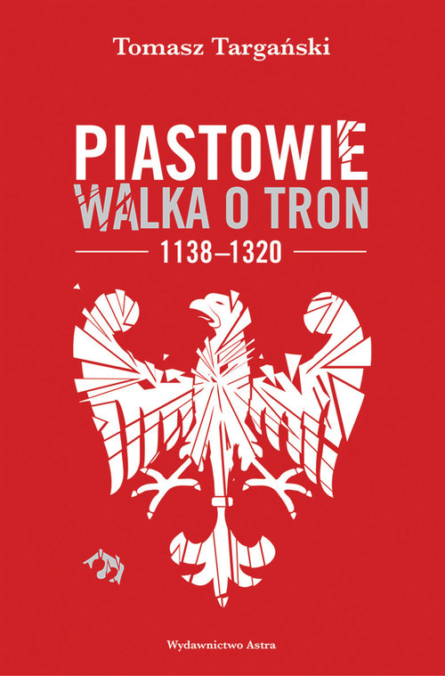 Image of Piastowie Walka o tron 1138-1320