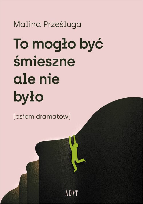 Image of To mogło być śmieszne ale nie było Osiem dramatów