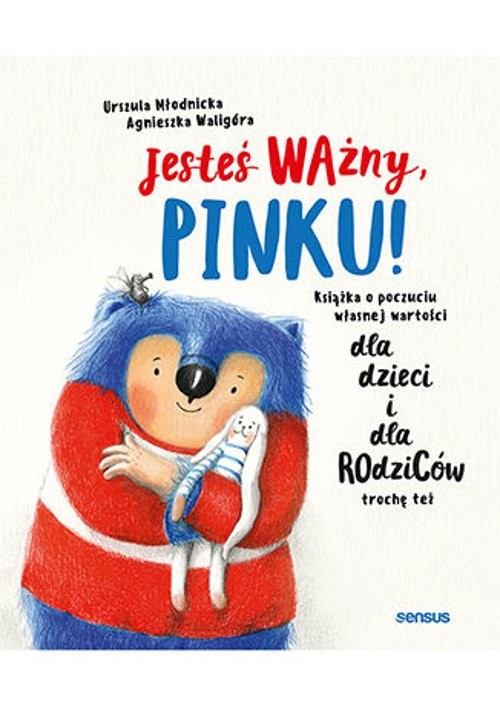 Image of Jesteś ważny, Pinku! Książka o poczuciu własnej wartości dla dzieci i dla rodziców trochę też