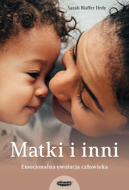 Image of Matki i inni. Emocjonalna ewolucja człowieka