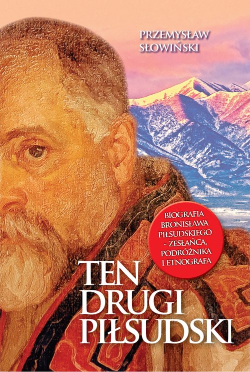 Image of Ten drugi Piłsudski Biografia Bronisława Piłsudskiego