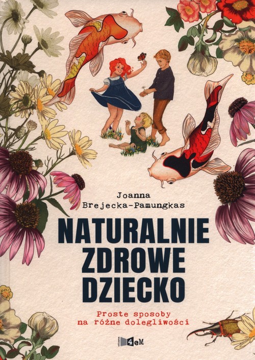 Image of Naturalnie zdrowe dziecko Proste sposoby na różne dolegliwości